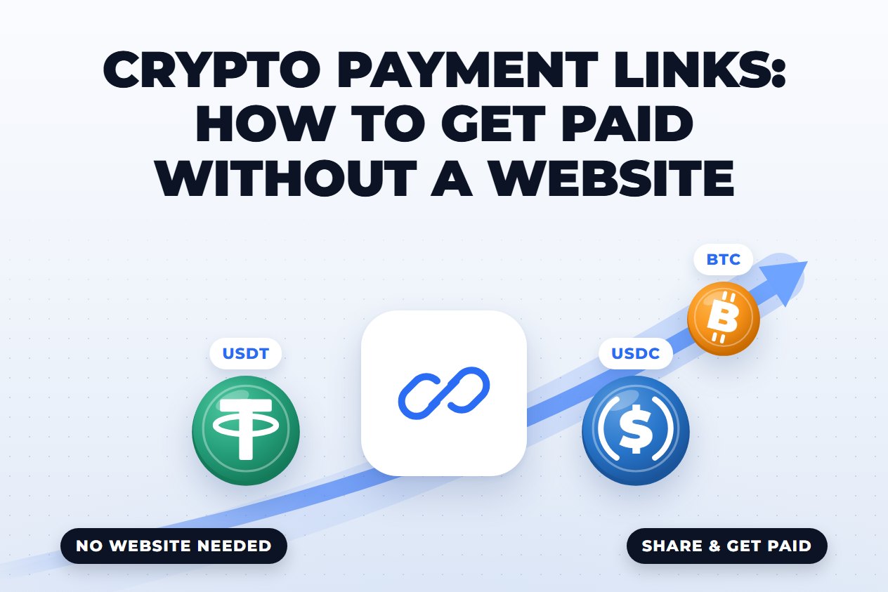 Crypto Payment Links: How to Get Paid Without a Website