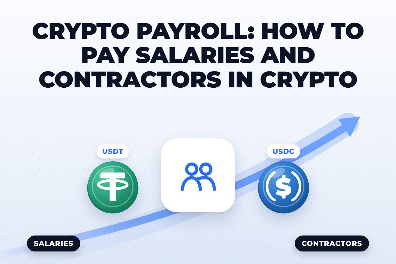 Crypto Payroll: How to Pay Salaries and Contractors in Crypto