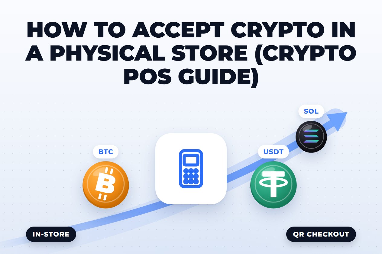How to Accept Crypto in a Physical Store (Crypto POS Guide)