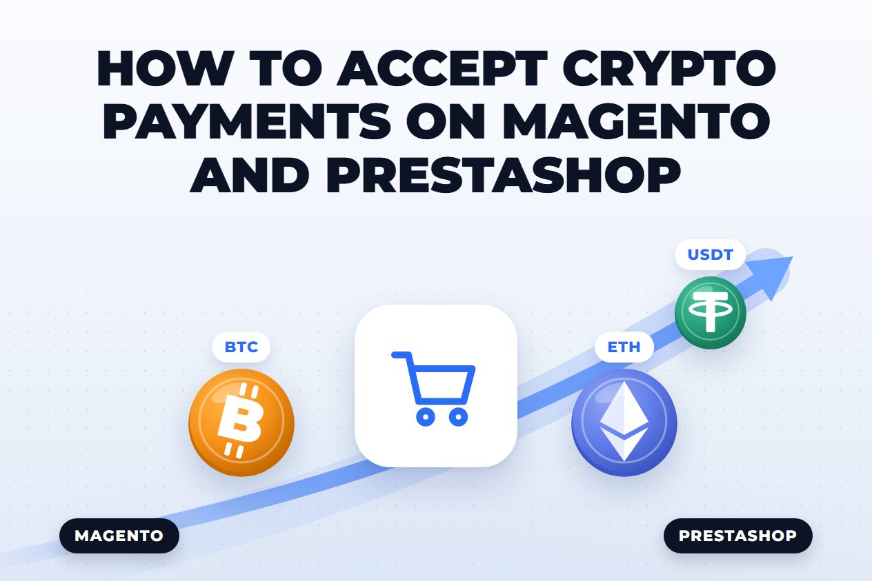 How to Accept Crypto Payments on Magento and PrestaShop